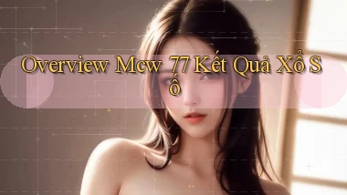 overview mcw 77 kết quả xổ số
