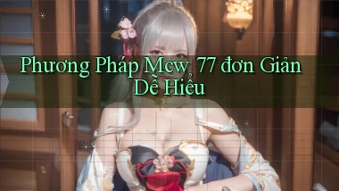 phương pháp mcw 77 đơn giản dễ hiểu