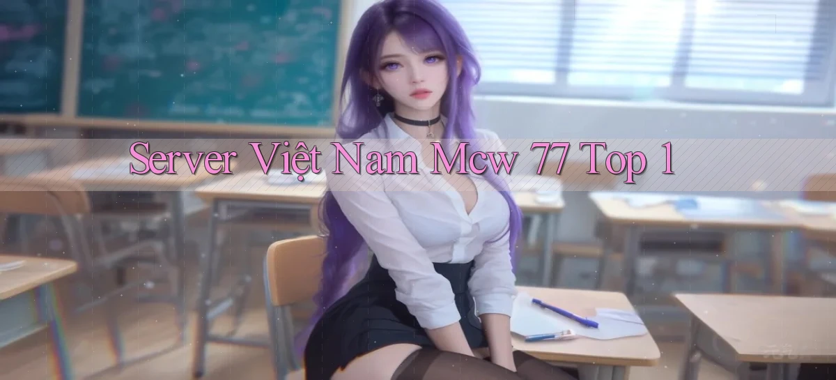 server việt nam mcw 77 top 1