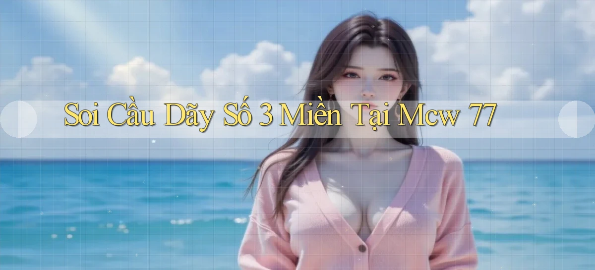 soi cầu dãy số 3 miền tại mcw 77