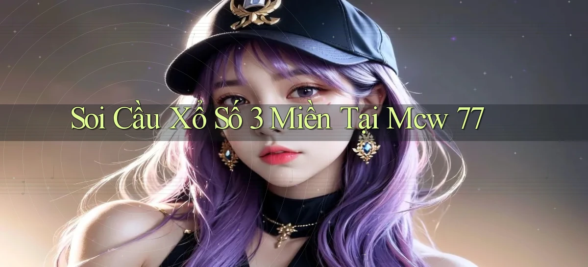 soi cầu xổ số 3 miền tại mcw 77