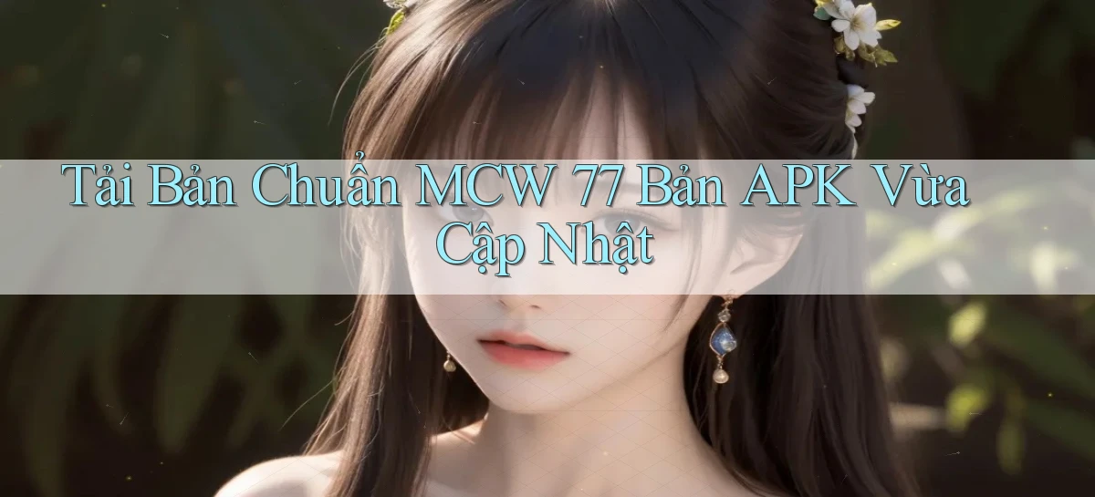 tải bản chuẩn mcw 77 bản apk vừa cập nhật