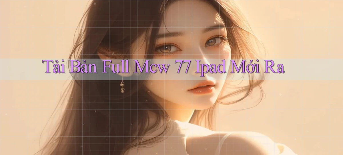 tải bản full mcw 77 ipad mới ra