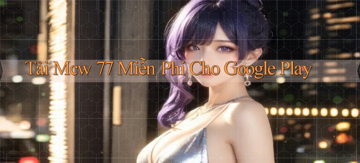 tải mcw 77 miễn phí cho google play