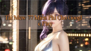 tải mcw 77 miễn phí cho google play