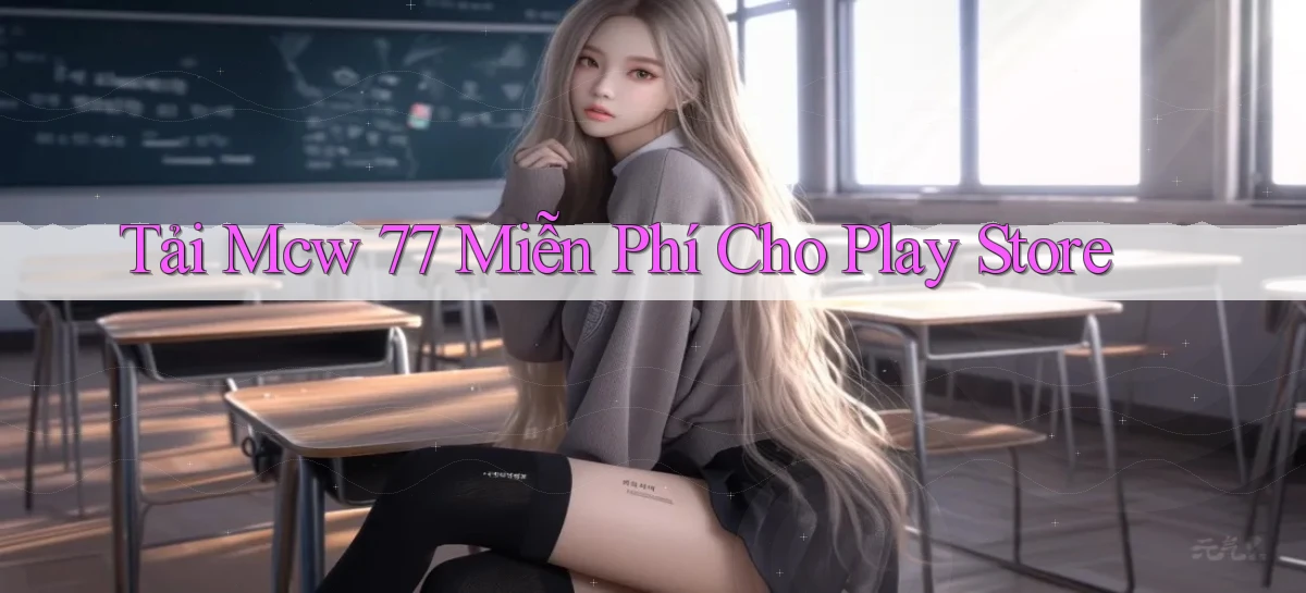 tải mcw 77 miễn phí cho play store
