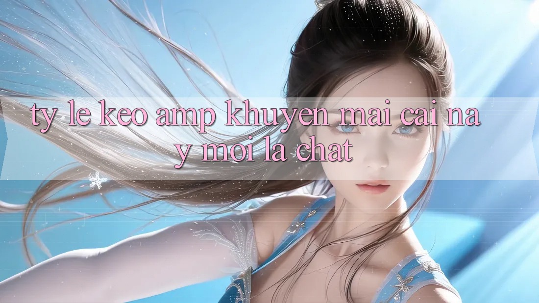 Tỷ lệ kèo &amp; khuyến mãi – cái này mới là “chất”