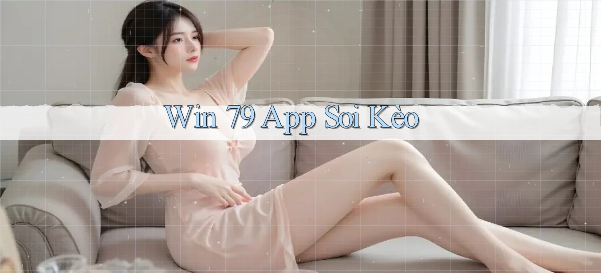 win 79 app soi kèo